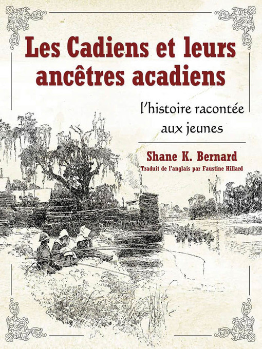 Title details for Les Cadiens et leurs ancêtres acadiens by Shane K. Bernard - Available